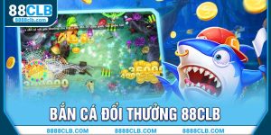 bắn cá đổi thưởng 88clb